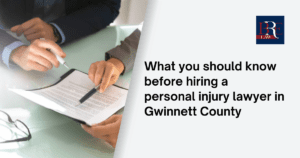 what you should know before hiring a personal injury lawyer in Gwinett County
